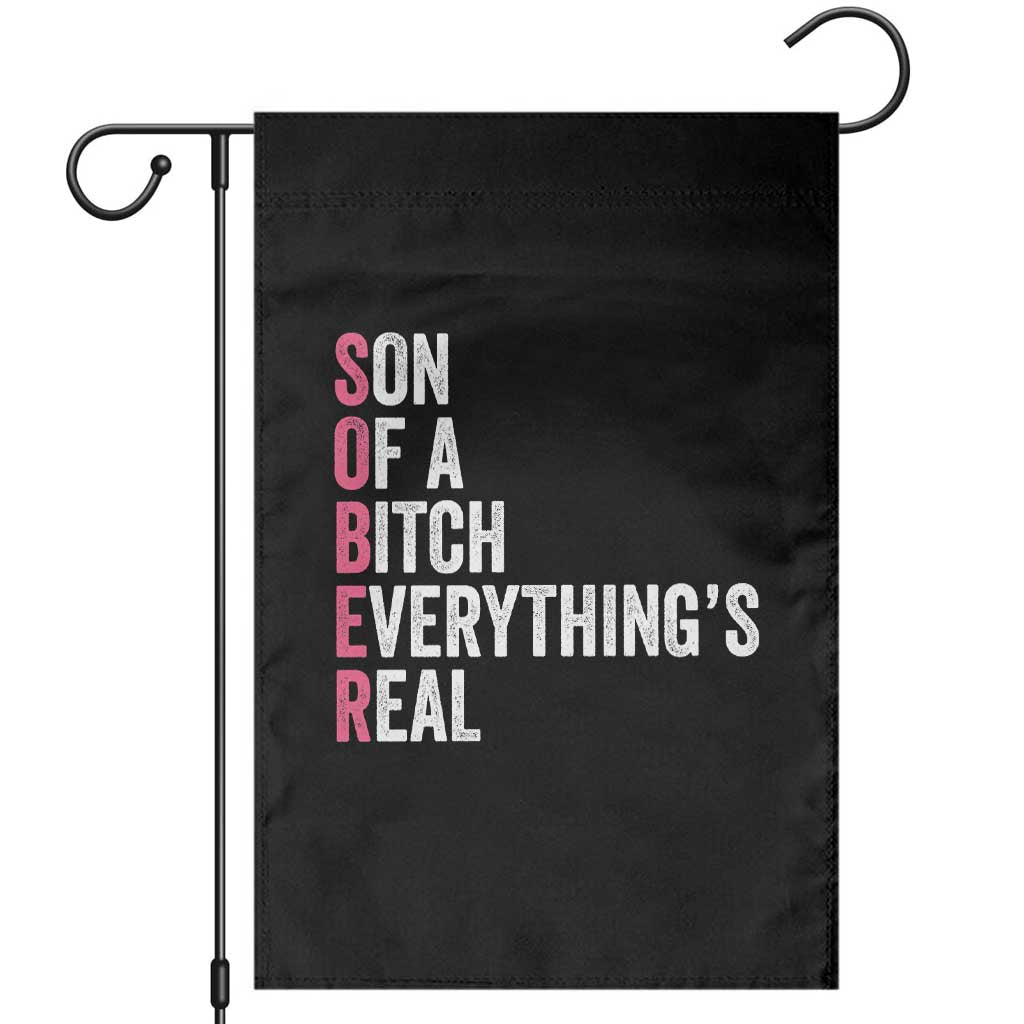 Sobriety Anniversary Garden Flag Sober Son Of A Bitch Everythings Real Pink AA NA TS11 Black Print Your Wear
