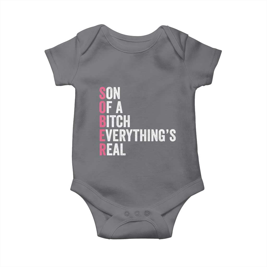 Sobriety Anniversary Baby Onesie Sober Son Of A Bitch Everythings Real Pink AA NA TS11 Charcoal Print Your Wear