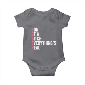 Sobriety Anniversary Baby Onesie Sober Son Of A Bitch Everythings Real Pink AA NA TS11 Charcoal Print Your Wear