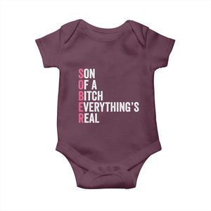 Sobriety Anniversary Baby Onesie Sober Son Of A Bitch Everythings Real Pink AA NA TS11 Maroon Print Your Wear