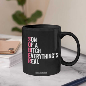 Sobriety Anniversary Coffee Mug Sober Son Of A Bitch Everythings Real Pink AA NA TS11 Print Your Wear