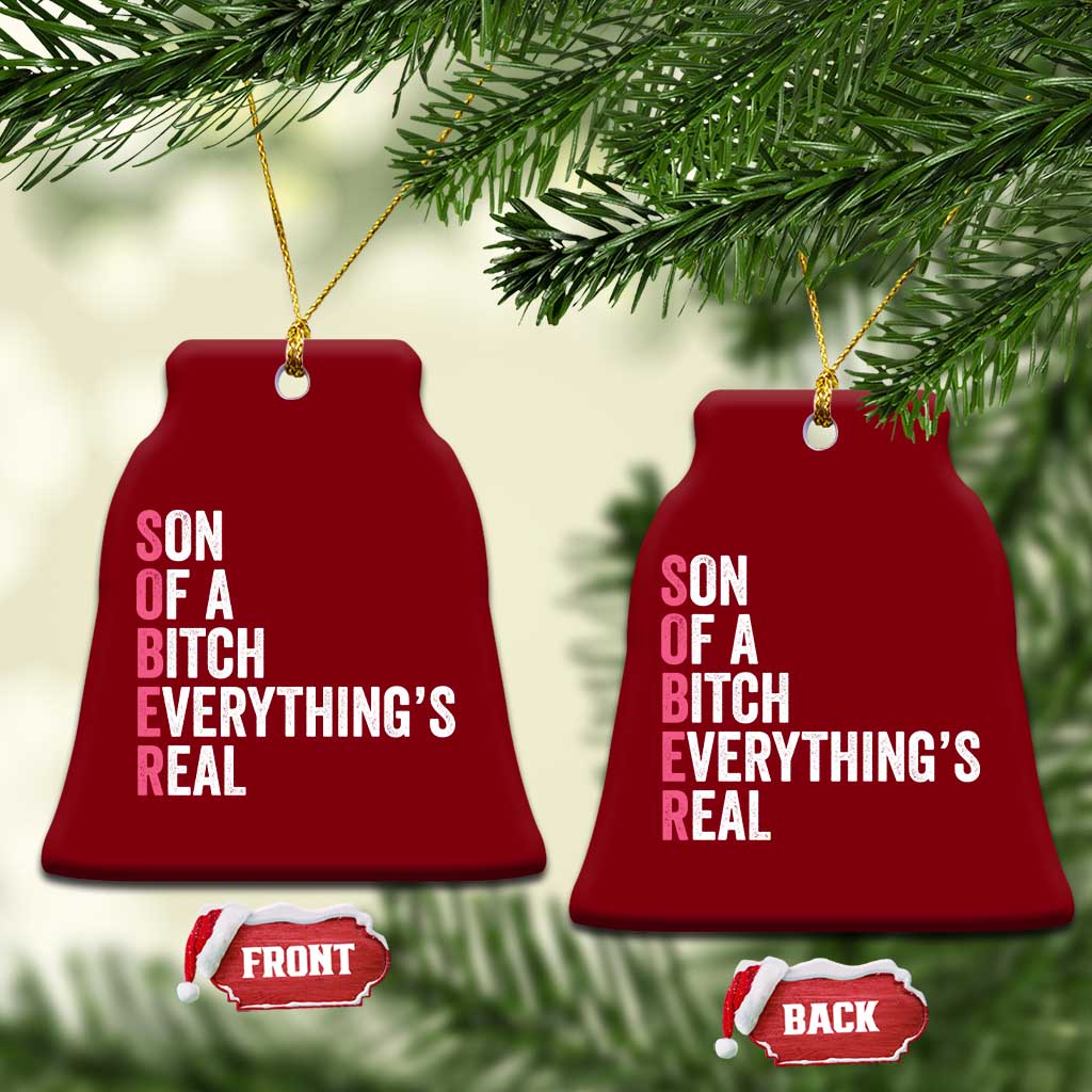 Sobriety Anniversary Ceramic Ornament Sober Son Of A Bitch Everythings Real Pink AA NA TS11 Print Your Wear