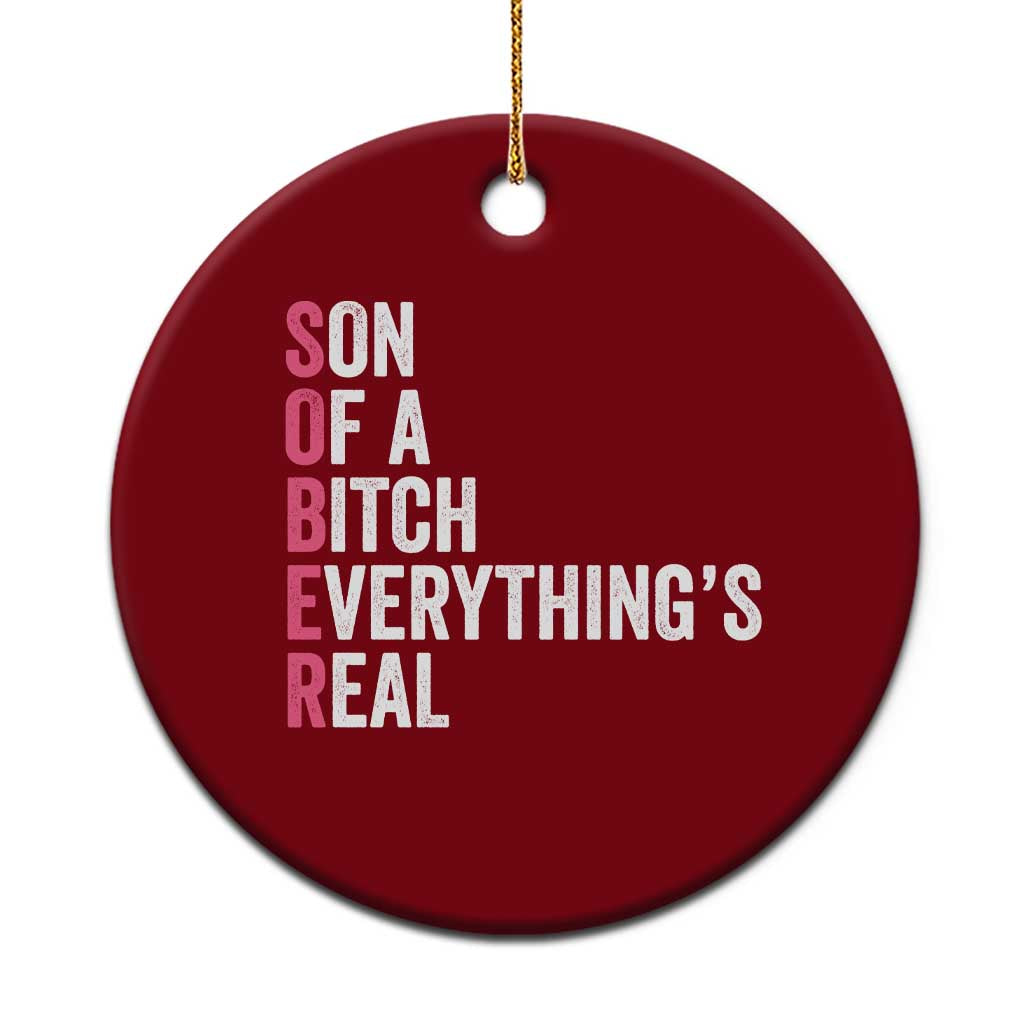 Sobriety Anniversary Ceramic Ornament Sober Son Of A Bitch Everythings Real Pink AA NA TS11 1pc Red Print Your Wear