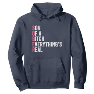 Sobriety Anniversary Hoodie Sober Son Of A Bitch Everythings Real Pink AA NA TS11 Navy Print Your Wear