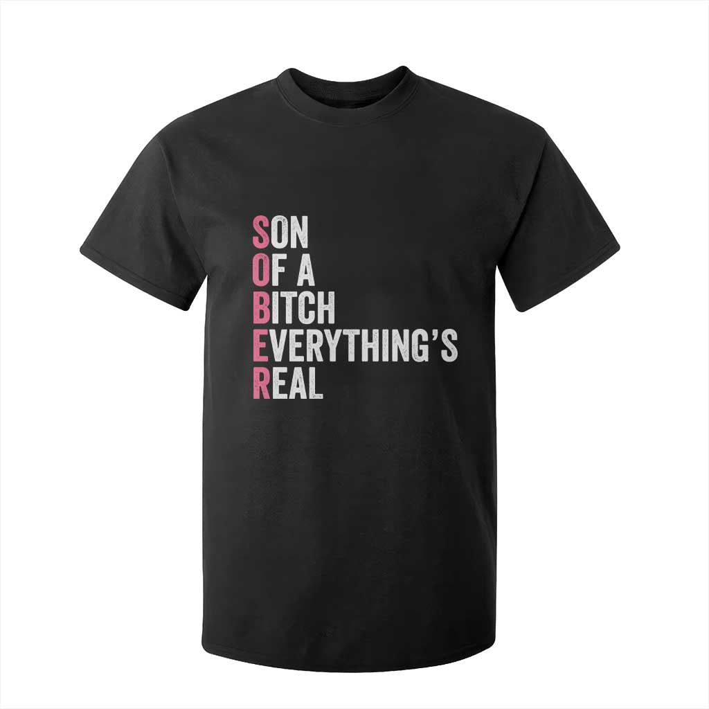Sobriety Anniversary T Shirt For Kid Sober Son Of A Bitch Everythings Real Pink AA NA TS11 Black Print Your Wear