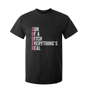 Sobriety Anniversary T Shirt For Kid Sober Son Of A Bitch Everythings Real Pink AA NA TS11 Black Print Your Wear