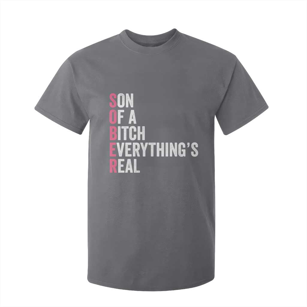 Sobriety Anniversary T Shirt For Kid Sober Son Of A Bitch Everythings Real Pink AA NA TS11 Charcoal Print Your Wear