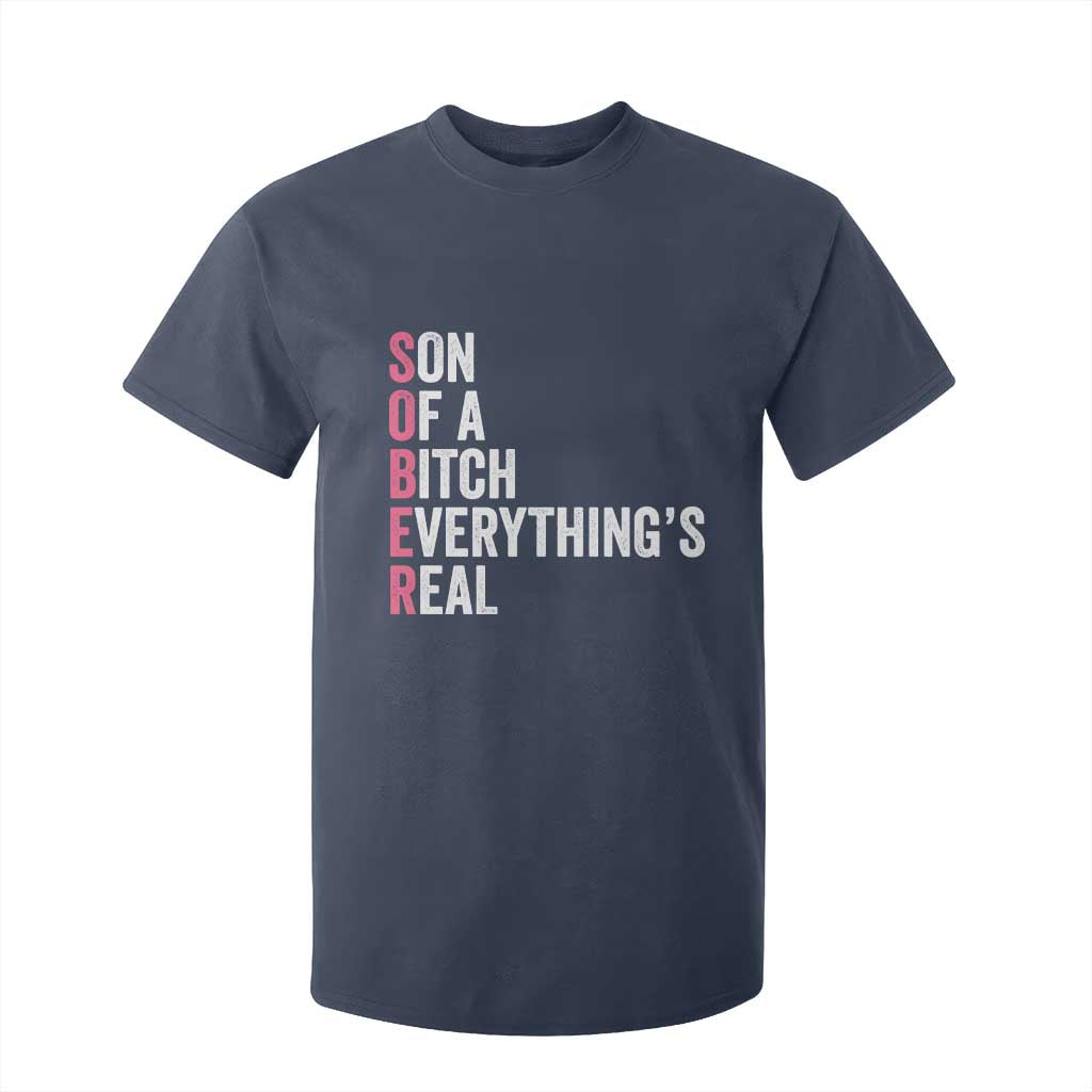 Sobriety Anniversary T Shirt For Kid Sober Son Of A Bitch Everythings Real Pink AA NA TS11 Navy Print Your Wear