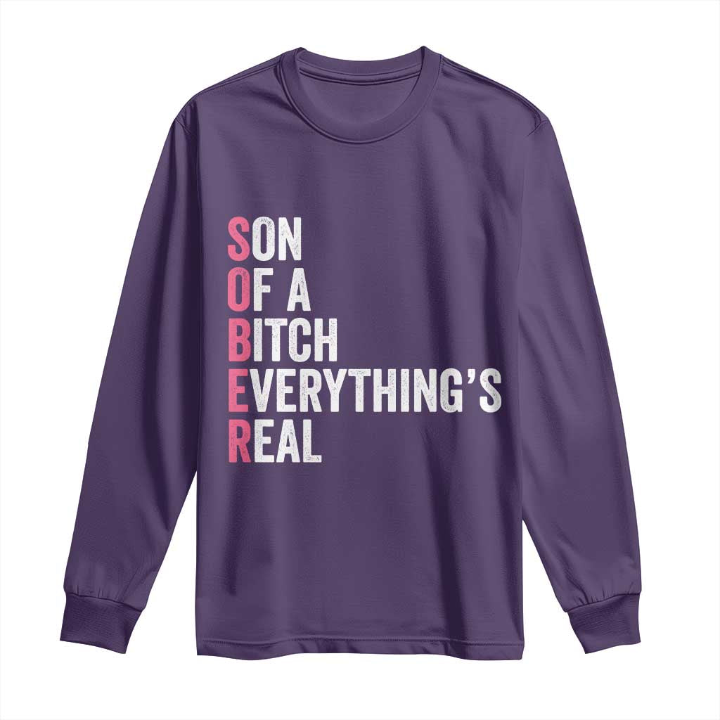 Sobriety Anniversary Long Sleeve Shirt Sober Son Of A Bitch Everythings Real Pink AA NA TS11 Purple Print Your Wear