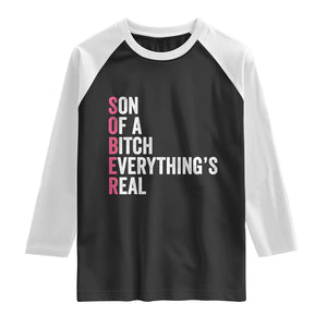 Sobriety Anniversary Raglan Shirt Sober Son Of A Bitch Everythings Real Pink AA NA TS11 Black White Print Your Wear