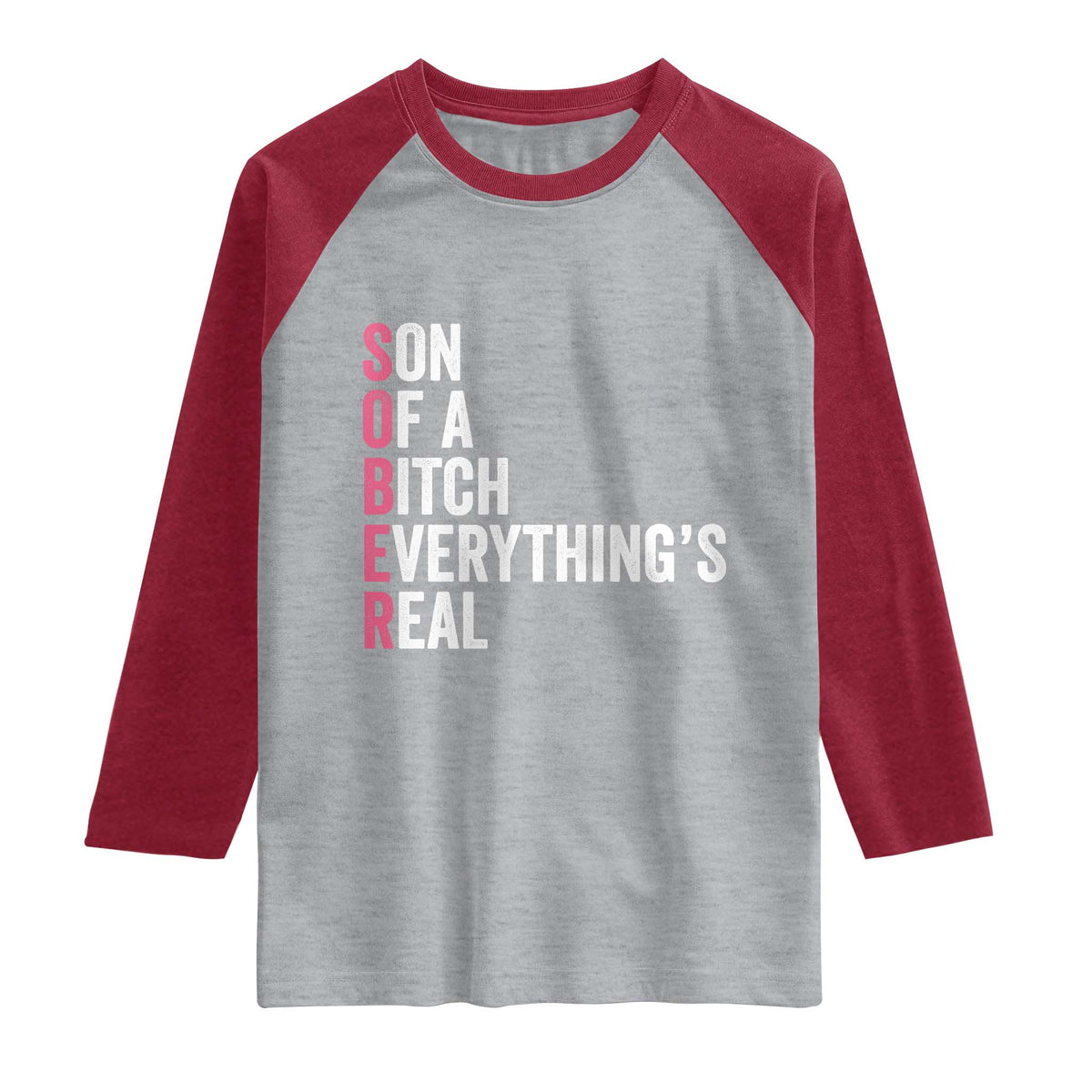 Sobriety Anniversary Raglan Shirt Sober Son Of A Bitch Everythings Real Pink AA NA TS11 Heather Gray Heather Red Print Your Wear