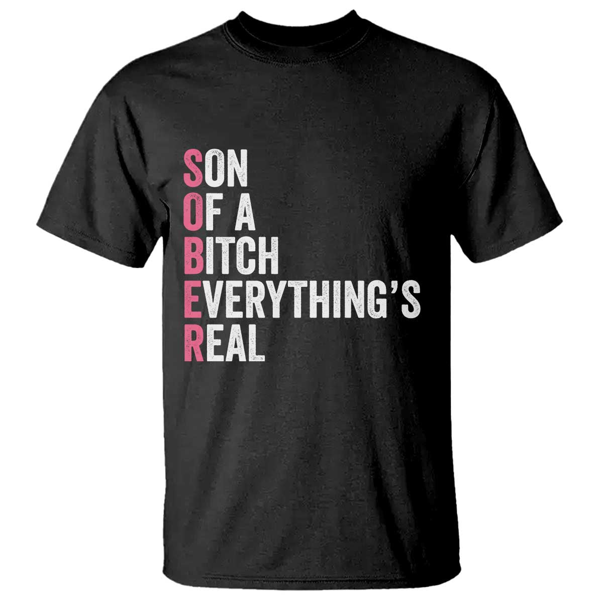 Sobriety Anniversary T Shirt Sober Son Of A Bitch Everythings Real Pink AA NA TS11 Black Print Your Wear