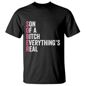 Sobriety Anniversary T Shirt Sober Son Of A Bitch Everythings Real Pink AA NA TS11 Black Print Your Wear