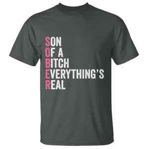 Sobriety Anniversary T Shirt Sober Son Of A Bitch Everythings Real Pink AA NA TS11 Dark Heather Print Your Wear