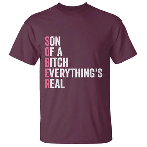 Sobriety Anniversary T Shirt Sober Son Of A Bitch Everythings Real Pink AA NA TS11 Maroon Print Your Wear