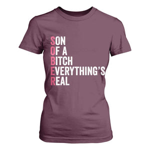 Sobriety Anniversary T Shirt For Women Sober Son Of A Bitch Everythings Real Pink AA NA TS11 Maroon Print Your Wear
