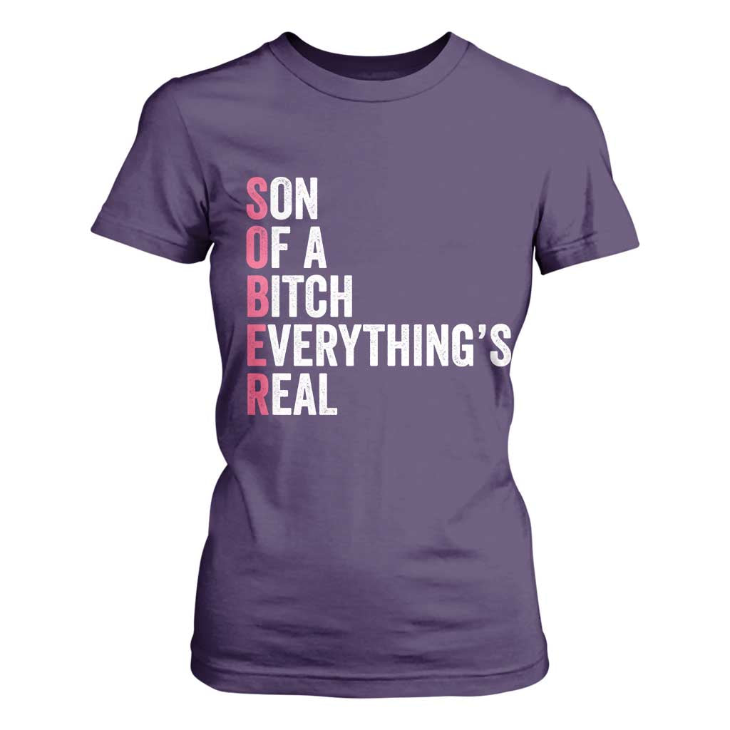 Sobriety Anniversary T Shirt For Women Sober Son Of A Bitch Everythings Real Pink AA NA TS11 Purple Print Your Wear