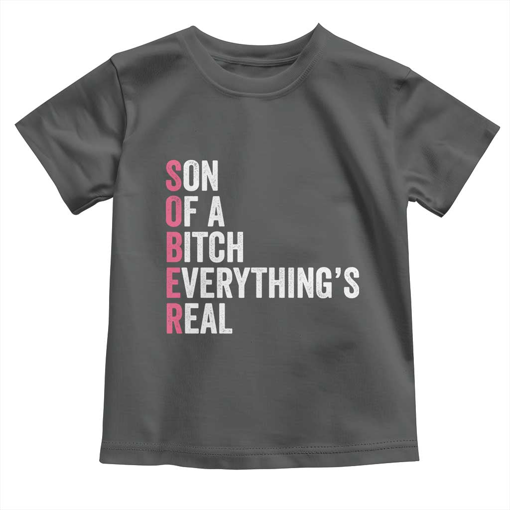 Sobriety Anniversary Toddler T Shirt Sober Son Of A Bitch Everythings Real Pink AA NA TS11 Dark Heather Print Your Wear