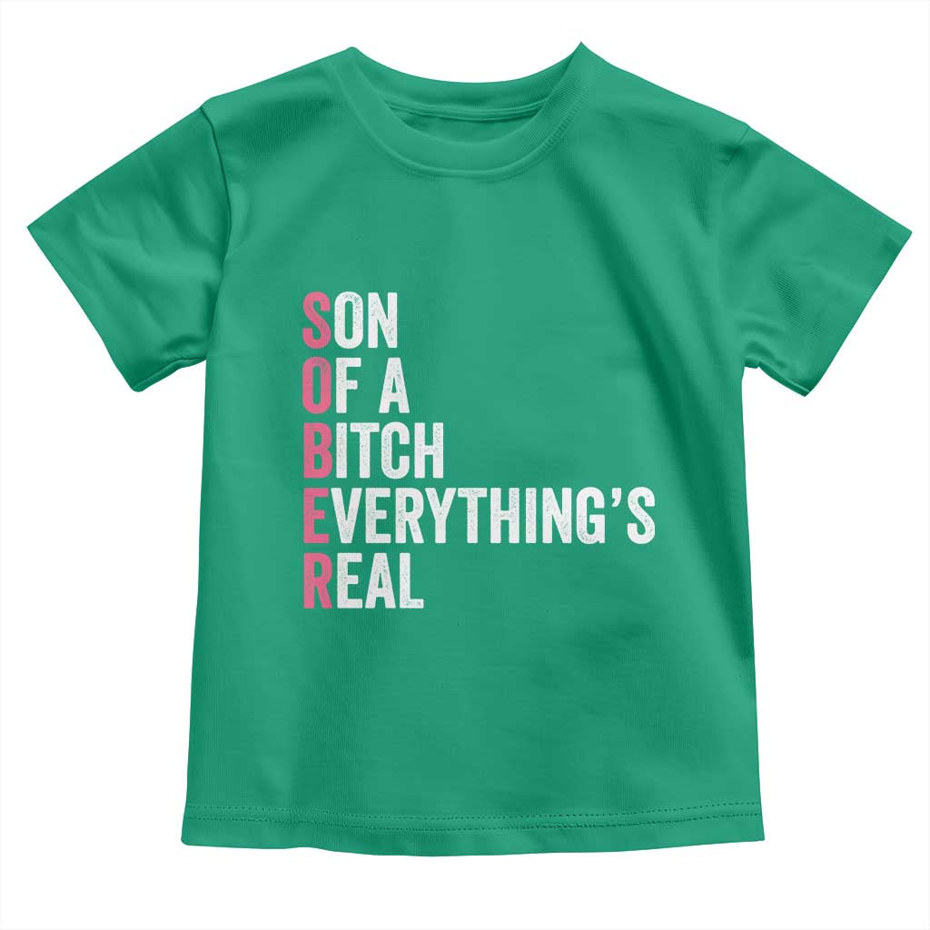 Sobriety Anniversary Toddler T Shirt Sober Son Of A Bitch Everythings Real Pink AA NA TS11 Irish Green Print Your Wear