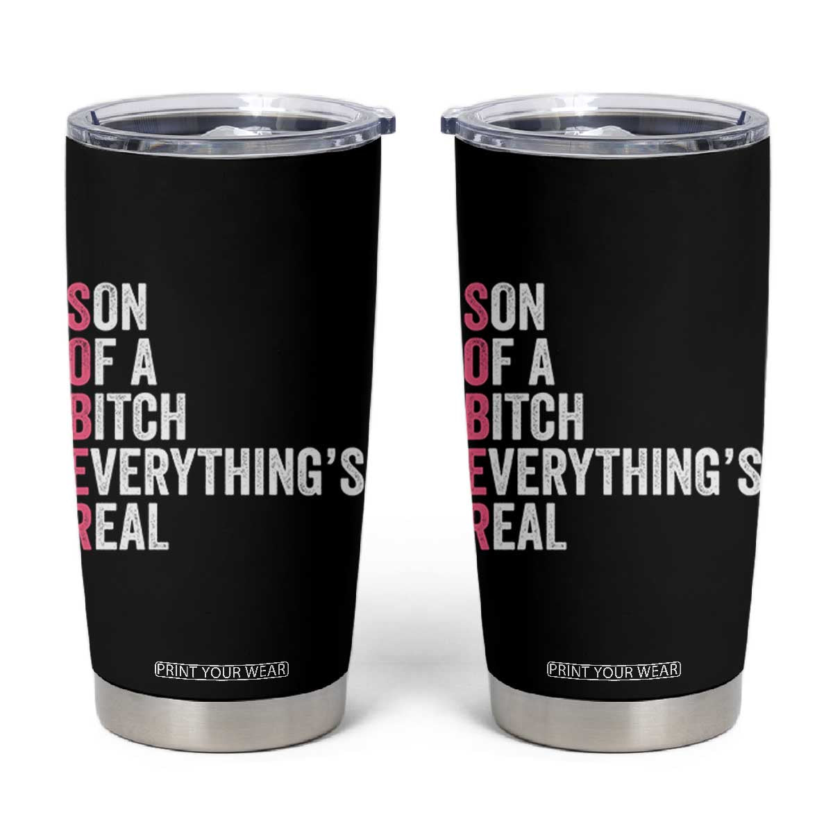 Sobriety Anniversary Tumbler Cup Sober Son Of A Bitch Everythings Real Pink AA NA TS11 Black Print Your Wear