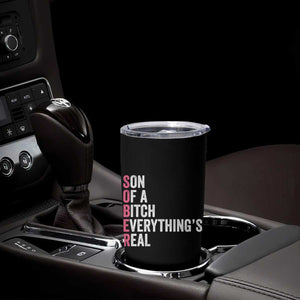Sobriety Anniversary Tumbler Cup Sober Son Of A Bitch Everythings Real Pink AA NA TS11 Print Your Wear