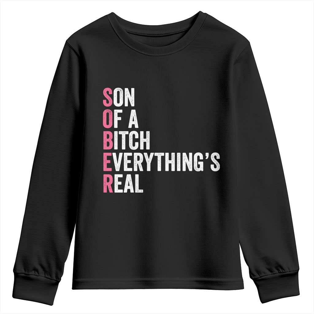 Sobriety Anniversary Youth Sweatshirt Sober Son Of A Bitch Everythings Real Pink AA NA TS11 Black Print Your Wear
