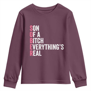 Sobriety Anniversary Youth Sweatshirt Sober Son Of A Bitch Everythings Real Pink AA NA TS11 Maroon Print Your Wear