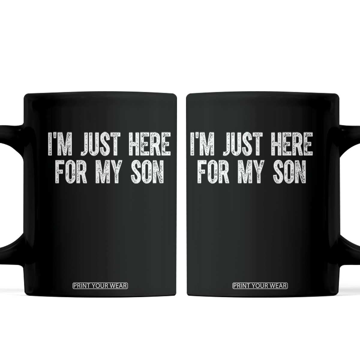 I Am Just Here For My Son Coffee Mug Funny Mom Dad TS11 Black Print Your Wear