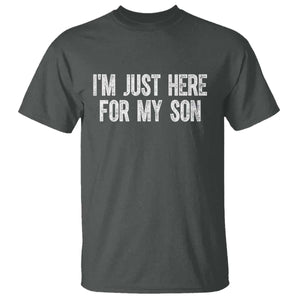 I Am Just Here For My Son T Shirt Funny Mom Dad TS11 Dark Heather Print Your Wear