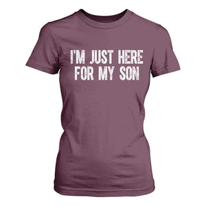 I Am Just Here For My Son T Shirt For Women Funny Mom Dad TS11 Maroon Print Your Wear