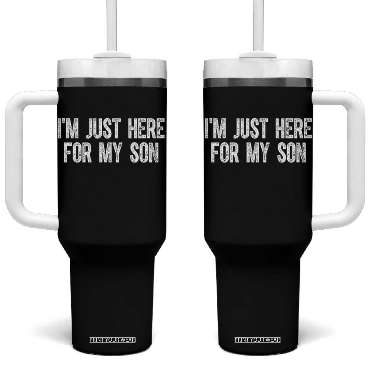 I Am Just Here For My Son Tumbler With Handle Funny Mom Dad TS11 One Size: 40 oz Black Print Your Wear