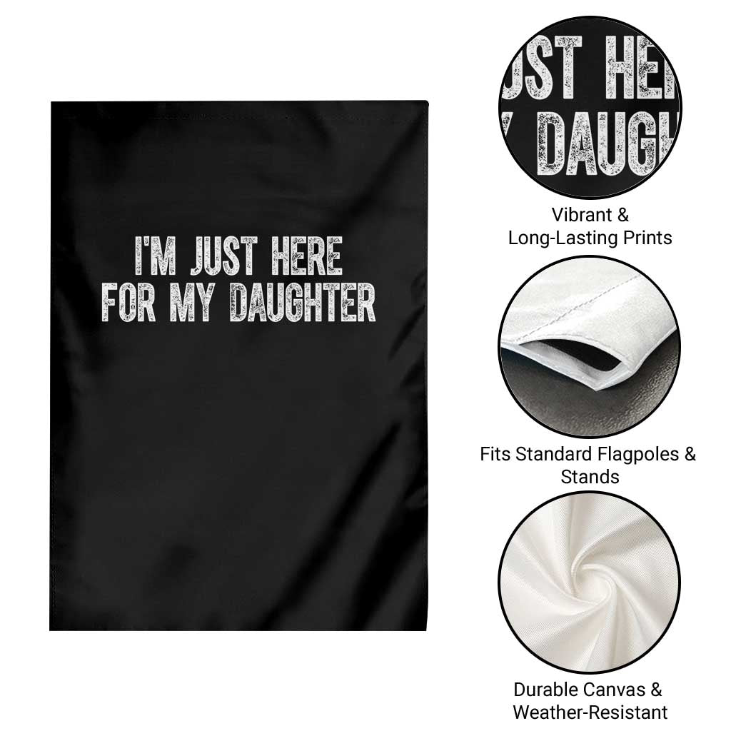 I Am Just Here For My Daughter Garden Flag Funny Mom Dad TS11 Print Your Wear