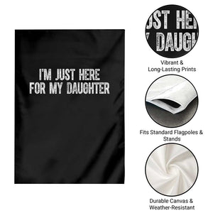 I Am Just Here For My Daughter Garden Flag Funny Mom Dad TS11 Print Your Wear