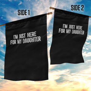 I Am Just Here For My Daughter Garden Flag Funny Mom Dad TS11 Print Your Wear