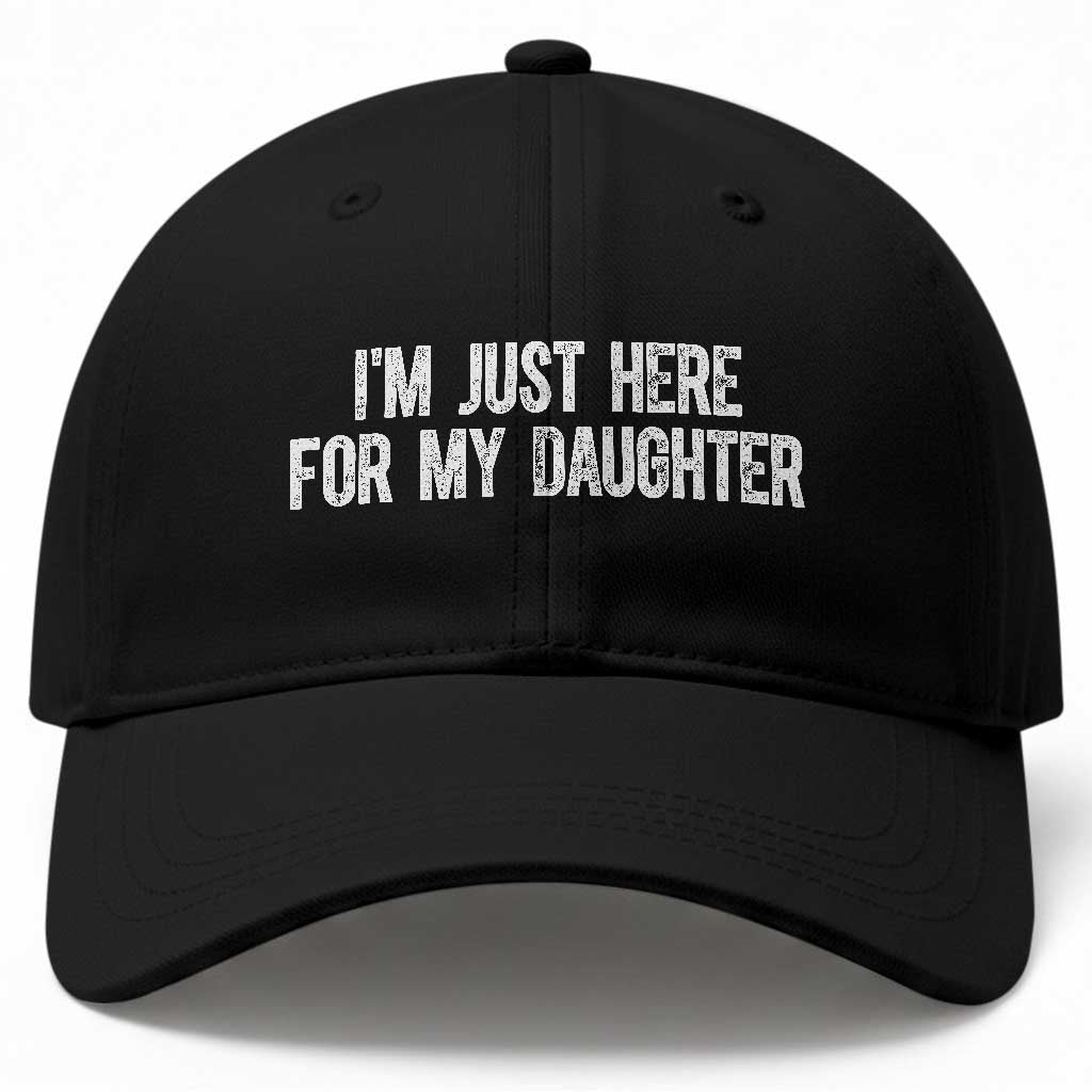 I Am Just Here For My Daughter Baseball Cap Funny Mom Dad TS11 Print Your Wear
