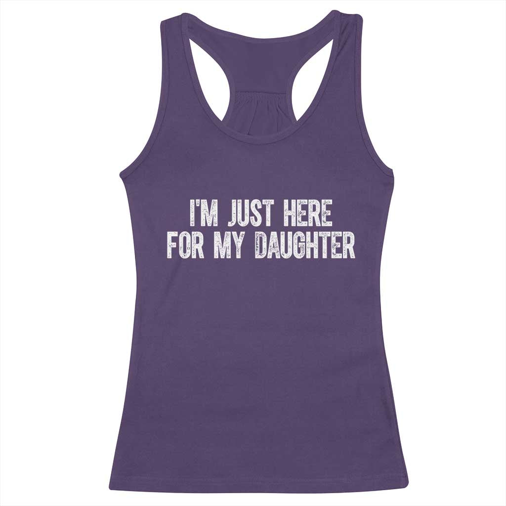 I Am Just Here For My Daughter Racerback Tank Top Funny Mom Dad TS11 Purple Print Your Wear