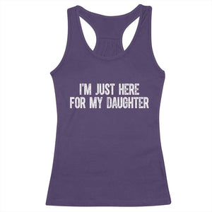 I Am Just Here For My Daughter Racerback Tank Top Funny Mom Dad TS11 Purple Print Your Wear