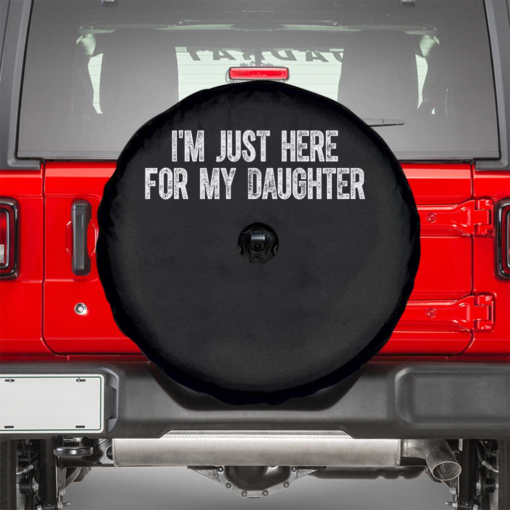 I Am Just Here For My Daughter Spare Tire Cover Funny Mom Dad TS11 Black Print Your Wear