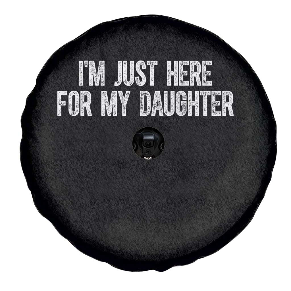 I Am Just Here For My Daughter Spare Tire Cover Funny Mom Dad TS11 Print Your Wear