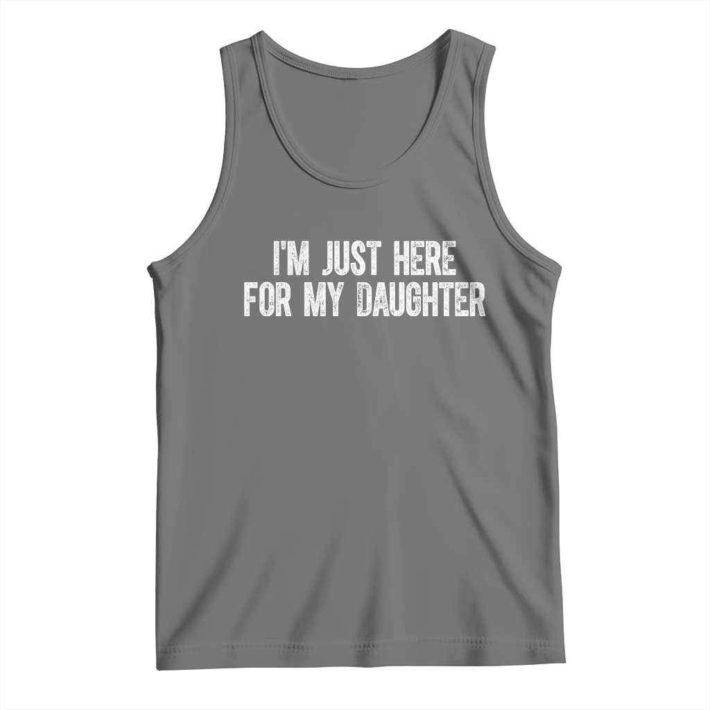 I Am Just Here For My Daughter Tank Top Funny Mom Dad TS11 Black Heather Print Your Wear