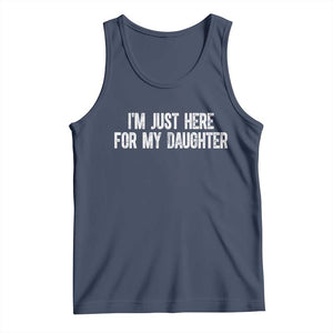 I Am Just Here For My Daughter Tank Top Funny Mom Dad TS11 Navy Print Your Wear