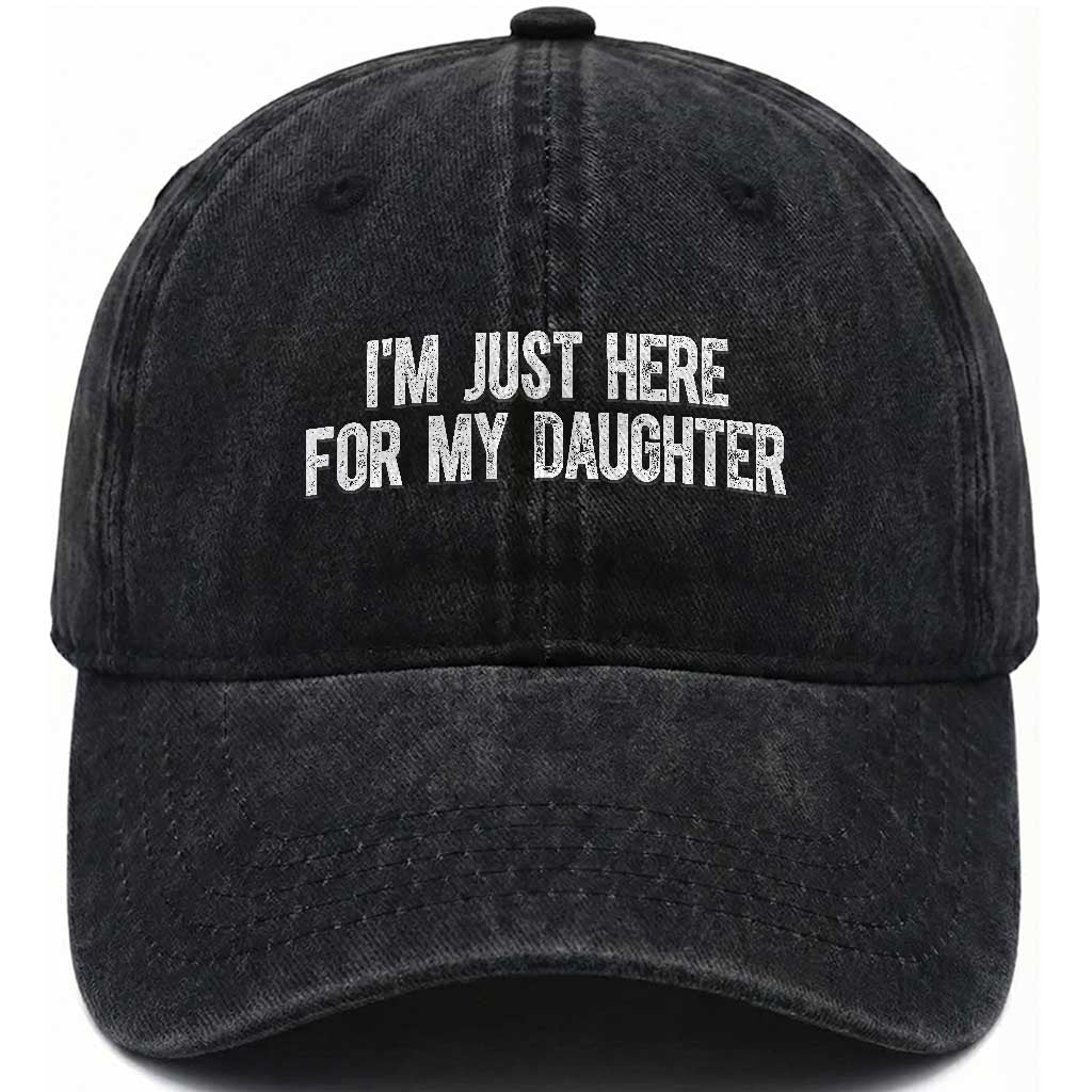 I Am Just Here For My Daughter Washed Cotton Baseball Cap Funny Mom Dad TS11 Print Your Wear