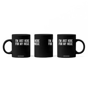 I Am Just Here For My Niece Coffee Mug Funny Aunt and Uncle TS11 Print Your Wear