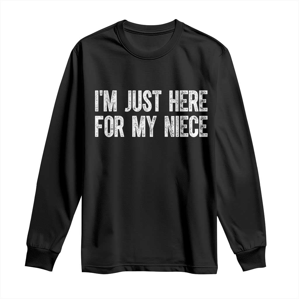I Am Just Here For My Niece Long Sleeve Shirt Funny Aunt and Uncle TS11 Black Print Your Wear