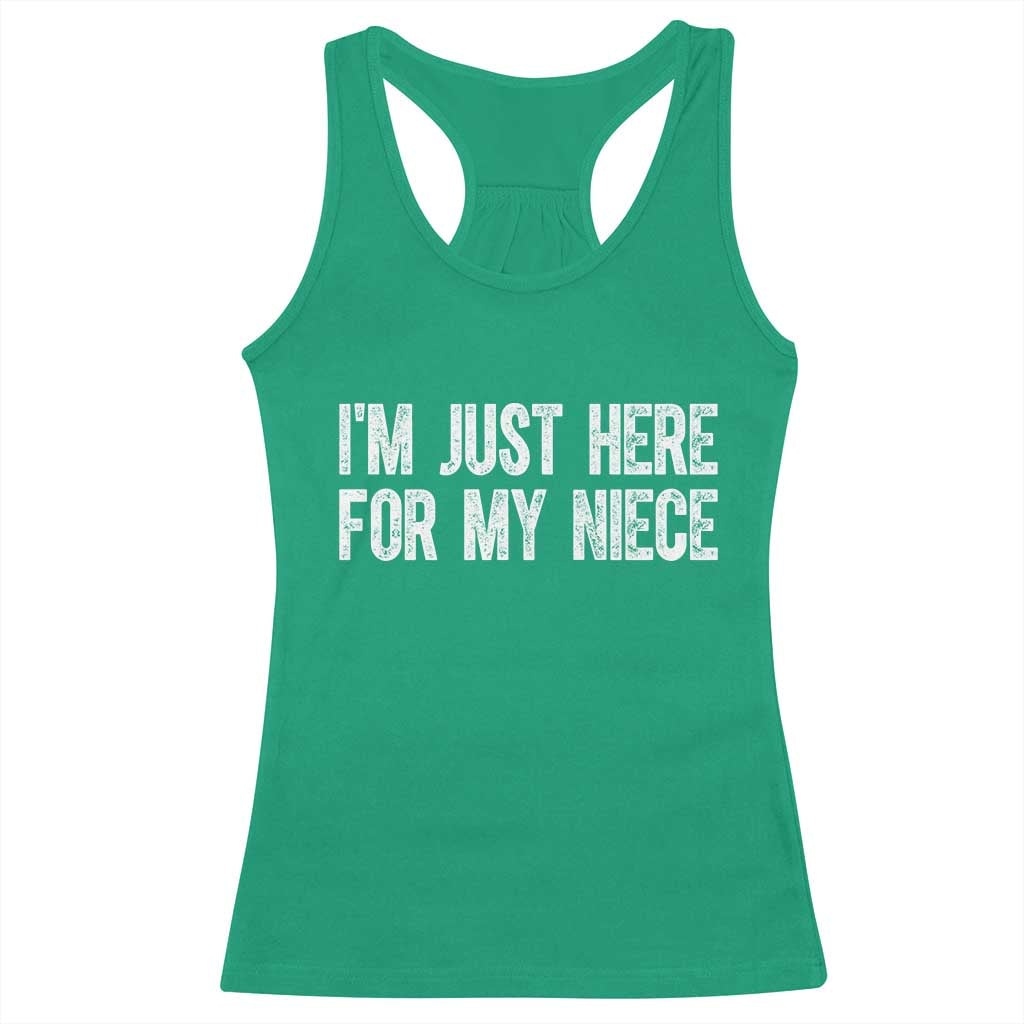 I Am Just Here For My Niece Racerback Tank Top Funny Aunt and Uncle TS11 Irish Green Print Your Wear