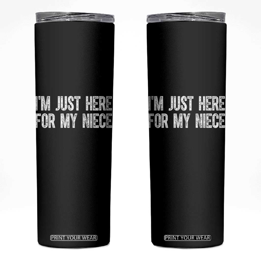 I Am Just Here For My Niece Skinny Tumbler Funny Aunt and Uncle TS11 Black Print Your Wear