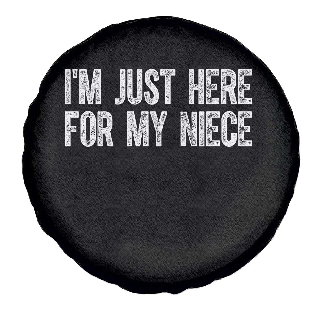 I Am Just Here For My Niece Spare Tire Cover Funny Aunt and Uncle TS11 Print Your Wear