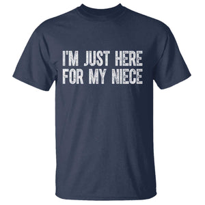 I Am Just Here For My Niece T Shirt Funny Aunt and Uncle TS11 Navy Print Your Wear