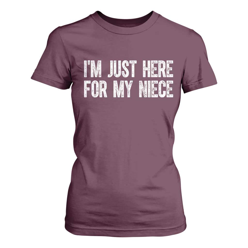 I Am Just Here For My Niece T Shirt For Women Funny Aunt and Uncle TS11 Maroon Print Your Wear