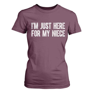 I Am Just Here For My Niece T Shirt For Women Funny Aunt and Uncle TS11 Maroon Print Your Wear